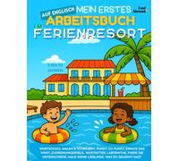 Mein erstes Activity-Buch auf Englisch: Im Ferienresort - Wortspiele, Punkt-zu-Punkt, Rechtschreibung, Ausmalbilder & Rätsel | Bildschirmfreies, ... und Nicht-Muttersprachler geeigne)