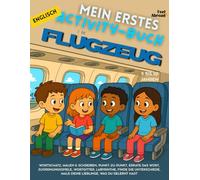 Mein erstes Activity-Buch auf Englisch: Im Flugzeug Vokabelspiele, Punkt-zu-Punkt, Rechtschreibung, Ausmalbilder & Rätsel | Bildschirmfreies, ... und Nicht-Muttersprachler geeigne)