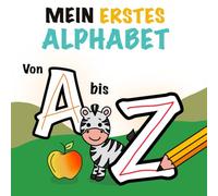 Mein erstes Alphabet: ABC von A bis Z (Meine ersten Bilder)