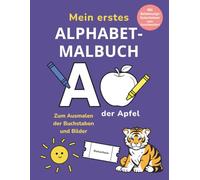 Mein erstes Alphabet-Malbuch: Buchstaben ausmalen und lernen für Kinder ab 4 Jahren - Mit liebevollen Bildern und 31 besonderen Belohnungs-Gutscheinen zum Ausschneiden