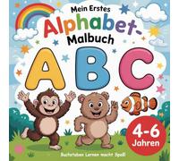 Mein erstes Alphabet-Malbuch: Buchstaben lernen macht Spaß!