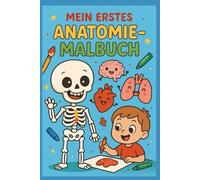 Mein erstes Anatomie-Malbuch | Ausmalbilder und kleine Aufgaben | Organe, Muskeln, Knochen und Blut | Körper entdecken für Kinder ab 5 Jahren | mit Urkunde am Ende