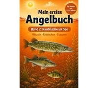 Mein erstes Angelbuch Band 2 - Raubfische im See: Spielerisch Raubfische im See kennenlernen mit Quiz, Rätseln und Wissen (Mein erstes Angelbuch - Die ... für kleine Angel- und Naturfreunde)