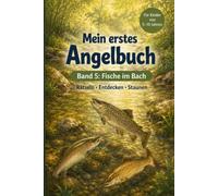 Mein erstes Angelbuch Band 5 - Bachfische: Spielerisch Bachfische kennenlernen mit Quiz, Rätseln und Wissen (Mein erstes Angelbuch - Die große Mitmachbuch-Reihe für kleine Angel- und Naturfreunde)