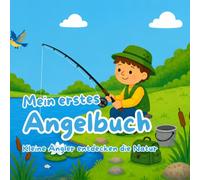 Mein erstes Angelbuch: Kleine Angler entdecken die Natur