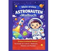 Mein erstes Astronauten-Malbuch: Grosse & einfache Motive | Für Kinder ab 3 Jahren | Weltraum, Raketen und Planeten