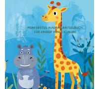 Mein erstes Ausmal&Rätselbuch für Kinder von 2-5 Jahre: „Ausmalbilder & erste Rätsel - Frühförderung und Kreativspaß für Kinder von 2-5 Jahren“