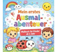 Mein erstes Ausmalabenteuer: Malbuch mit 48 einfachen Motiven zum Ausmalen für Kinder von 1-5 Jahren