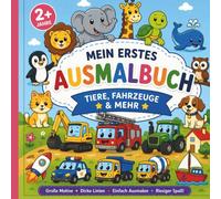Mein erstes Ausmalbuch ab 2 - Tiere, Fahrzeuge & mehr: Einfache große Motive mit dicken Linien für kleine Kinderhände