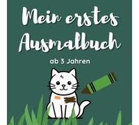 Mein erstes Ausmalbuch ab 3 Jahren Niedliche Tiere, Fahrzeuge & Naturmotive zum Ausmalen für Kleinkinder: Niedliche Tiere, Fahrzeuge & Naturmotive zum Ausmalen für Kleinkinder