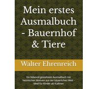 Mein erstes Ausmalbuch - Bauernhof & Tiere: Ein liebevoll gestaltetes Ausmalbuch mit heimischen Motiven aus der bäuerlichen Welt - ideal für Kinder ab 4 Jahren