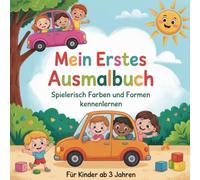 Mein erstes Ausmalbuch für Kinder ab 3 Jahr - Spielerisch Farben und Formen kennenlernen