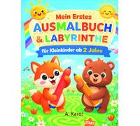 Mein erstes Ausmalbuch & Labyrinthe - für Kleinkinder ab 2 Jahren: Spielerisch lernen, malen und entdecken - für kleine Kinder ab 2 (Ausmalbilder für Kleinkinder ab 2 Jahre)