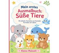 Mein erstes Ausmalbuch: Süße Tiere: 40 einfache Tiermotive zum Ausmalen für Kinder ab 4 Jahren