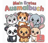 Mein erstes Ausmalbuch: Süße Tiere zum Ausmalen für Kinder ab 4 Jahren - Einfache Motive mit dicken Linien für Mädchen und Jungen