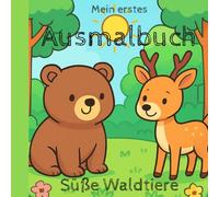 Mein erstes Ausmalbuch: Süße Waldtiere