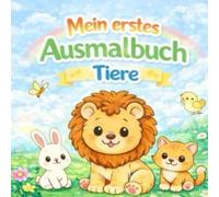 Mein erstes Ausmalbuch Tiere: 30 große, einfache Motive für Kinder ab 2 Jahren