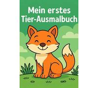 Mein Erstes Ausmalbuch - Tierwelt:: Malbuch für Mädchen & Jungen im Alter von 2 bis 4 Jahren - Fördert Kreativität, Konzentration & Feinmotorik