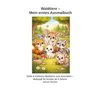 Mein erstes Ausmalbuch - Waldtiere: Süße & einfache Motive - Malspaß für Kinder ab 3 Jahren