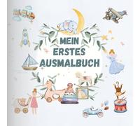 Mein erstes Ausmallbuch: Malbuch für Mädchen und Jungs ab 1-2 Jahre. Fördert Kreativität und Fantasie. Unterstützt die Feinmotorik & Hand-Auge- ... Fördert Geduld und Konzentration.