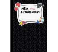 Mein erstes Autorenbuch | Das ideale Buch für die ersten Schreibversuche | Geschenk für Grundschulkinder: Schwarzes Cover
