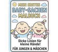 Mein erstes Baby-Sachen Malbuch: Dicke Linien für kleine Hände! Für Jungen & Mädchen