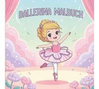 Mein erstes Ballerina-Malbuch - Zauberhafte Tänzerinnen zum Ausmalen: Große, einfache Motive für Kinder ab 3 Jahren - perfekt für erste kreative Erfolgserlebnisse