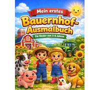 Mein erstes Bauernhof-Ausmalbuch: 30 süße Tiere und Bauernhof-Motive zum Ausmalen | Malbuch für Kinder ab 3 Jahren | Große Motive, einseitiger Druck (Mein erstes Ausmalbuch)