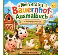 Mein erstes Bauernhof-Ausmalbuch: 40 liebevolle Bauernhofmotive zum Ausmalen für Kinder ab 4 Jahren