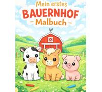 Mein erstes Bauernhof-Ausmalbuch: Für Kinder von 2-4 Jahren Mit extra großen Motiven & dicken Linien