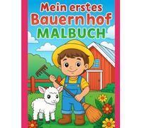 Mein erstes Bauernhof Malbuch: 100 Lustige Motive vom Land für kleine Künstler