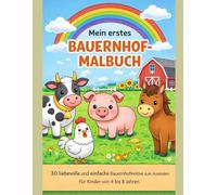 Mein erstes Bauernhof-Malbuch: 30 liebevolle und einfache Bauernhofmotive zum Ausmalen für Kinder von 4 bis 8 Jahren