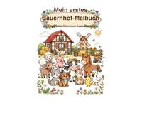 Mein erstes Bauernhof-Malbuch: 40 süße Bauernhoftiere zum Ausmalen für Kinder ab 3 Jahren