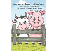 Mein erstes Bauernhof-Malbuch - 50+ Ausmalbilder: Für Kinder von 3-5 Jahren