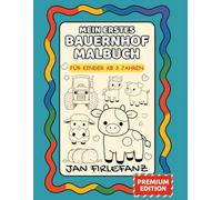 Mein erstes Bauernhof-Malbuch: 50 einfache Bauernhof-Motive für Kinder ab 3 Jahren - liebevoll gestaltetes Ausmalbuch mit extra viel Platz zum Malen (Mein erstes Malbuch)