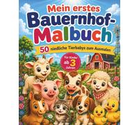 Mein erstes Bauernhof-Malbuch: 50 niedliche Tierbabys zum Ausmalen für Kinder ab 3 Jahren: Geschenk für kleine Bauernhof-Fans mit Kälbchen, Ferkel, Küken & Lämmchen (Mein erstes Tierbaby-Malbuch)