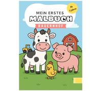 MEIN ERSTES BAUERNHOF MALBUCH: ab 3 Jahren Kinder-Malbuch mit Tieren & Traktoren | 40 Motive | Ausmalbuch für Mädchen & Jungen | Kreativer Malspaß für Kleinkinder