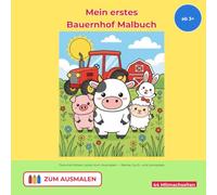 Mein erstes Bauernhof Malbuch ab 3 Jahren: Kuh, Pferd, Schaf & Co. - dicke Linien zum Ausmalen, Reime, Suchspiele, Labyrinthe & erste Buchstaben (Wienen Tier-Malbücher ab 3)