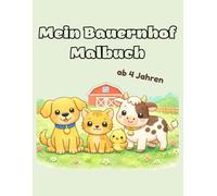 Mein erstes Bauernhof Malbuch - ab 4 Jahren: Große Motive · einfache Szenen · kindgerecht ausmalen