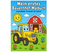 Mein erstes Bauernhof-Malbuch: Einfache Ausmalbilder für Kinder ab 3 Jahren mit Tieren, Traktor und Bauernhof-Motiven