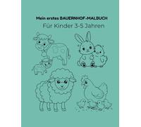 Mein erstes Bauernhof-Malbuch: Einfache und große Tiere für Kinder von 3-5 Jahren