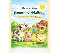 Mein erstes Bauernhof-Malbuch: Für Kinder von 4-6 Jahren / 32 einfache Motive zum Ausmalen