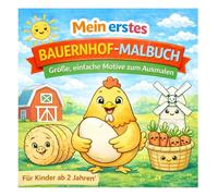 Mein erstes Bauernhof-Malbuch: Große, einfache Motive zum Ausmalen - Für Kinder von 2-5 Jahren