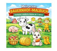 Mein erstes Bauernhof-Malbuch: Große, einfache Motive zum Ausmalen - Für Kinder von 2-5 Jahren
