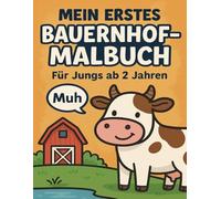 Mein Erstes Bauernhof-Malbuch: Große, einfache Motive zum Ausmalen - Traktor, Tiere & Bauernhofspaß für Kleinkinder