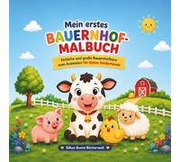 Mein erstes Bauernhof Malbuch: Große und einfache Ausmalbilder mit Bauernhoftieren und Fahrzeugen für Kinder von 2 bis 5 Jahren
