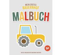 Mein erstes Bauernhof Malbuch: Kritzel-Malbuch mit Bauernhof Motiven I für Kinder ab 2 Jahre I Einfache Motive zum Ausmalen, Kritzeln und Entdecken I Zeitvertreib und Geschenkidee