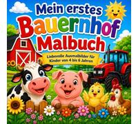 Mein erstes Bauernhof Malbuch: Liebevolle Ausmalbilder für Kinder von 4 bis 6 Jahren