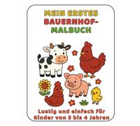 Mein Erstes Bauernhof-Malbuch: Lustig und einfach für Kinder von 3 bis 4 Jahren