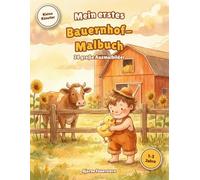 Mein erstes Bauernhof-Malbuch: Mein großes Bauernhof-Malbuch · 24 einfache Motive zum Ausmalen · für Kinder von 1 bis 3 Jahren (Kleine Künstler)